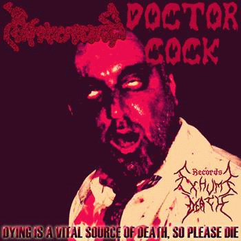 Doctor Cock : Dying Is a Vital Source of Death, So Please Die